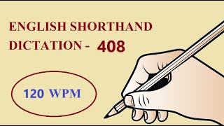 ENGLISH SHORTHAND DICTATION  408  120 WPM [upl. by Argyle95]