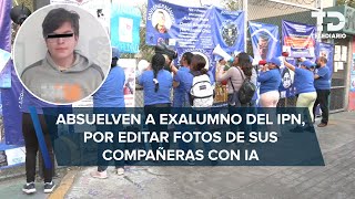 Absuelven a Diego ‘N’ exalumno del IPN acusado de editar fotografías de sus compañeras con IA [upl. by Wakeen]