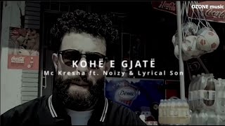 Mc Kresha ft Noizy amp Lyrical Son  KOHE E GJATE REMIX [upl. by Oirram823]