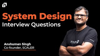 System Design Interview Questions amp Answers  System Design Interview Preparation Guide  SCALER [upl. by Yanrahc]