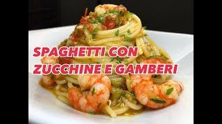 SPAGHETTI CON ZUCCHINE E GAMBERI CUCINANDOMELAGODO [upl. by Calesta]