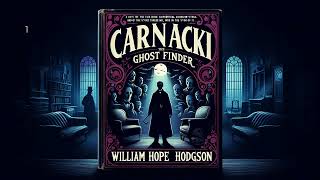 Carnacki the Ghost Finder by William Hope Hodgson  Full Audiobook English [upl. by Gaspard]