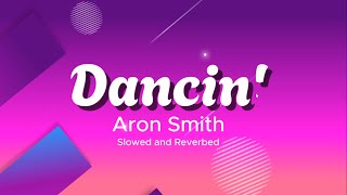 Aron Smith  Dancing  Slowed  Reverbed   Lahiris Content [upl. by Anom]