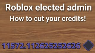 Roblox elected admin  how to cut your credits [upl. by Sandie]