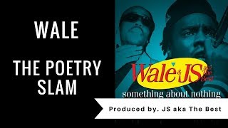 Wale  The Poetry Slam produced by JS aka The Best [upl. by Wendi]