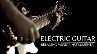 Relaxing Music  Electric Guitar Solos  Instrumental [upl. by Doowle600]