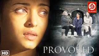 Provoked Hindi  Aishwarya Rai  Nandita Das  Robbie Coltrane  Superhit Hindi Full Movie [upl. by Gereron]