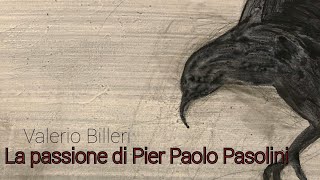 Valerio Billeri La Passione di Pier Paolo Pasolini [upl. by Yesdnil]