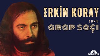 Erkin Koray  Arap Saçı Official Audio [upl. by Felicia907]