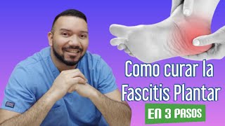 Como curar el dolor de la fascitis plantar en 3 pasos y poder caminar normal [upl. by Estren]