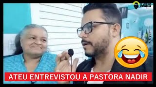 TENTE NÃO RIR Pastora NADIR foi ENTREVISTADA por um ATEU e [upl. by Shannan46]