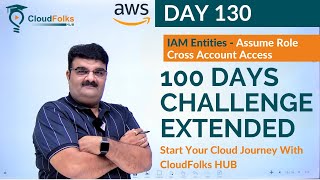 Day 130  IAM Entities  IAM Roles Assume Role Cross Account Access  AWS Bhavesh Atara [upl. by Maryrose]