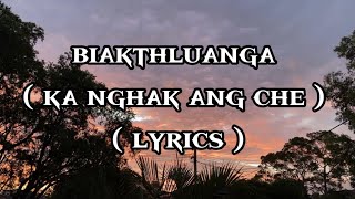 Biakthluanga  ka nghak ang che   lyrics❣️ [upl. by Ardnad]