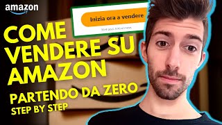 AMAZON FBA  Come Vendere su Amazon partendo da Zero  Step by Step [upl. by Sylvester]