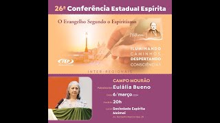 Missão dos Espíritas  Eulália Bueno  26ª Conferência Estadual Espírita do Paraná  InterRegionais [upl. by Hcib477]