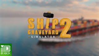 Ship Graveyard Simulator 2  Xbox Launch Trailer [upl. by Reeta]