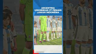 ARGENTINA UMUMKAN 27 PEMAIN UNTUK LAHAN TIMNAS INDONESIA DAN AUSTRALIA ADA LIONEL MESSI [upl. by Amasa875]