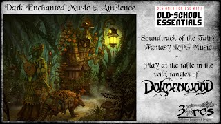 Dark Enchanted Fairy  Dolmenwood Music amp Ambience [upl. by Immaj]