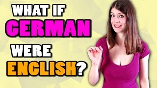 If GERMAN Were ENGLISH [upl. by Morganica626]