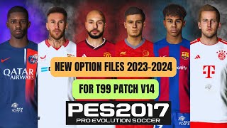 PES 2017  New Option File For T99 Patch V14 Season 20232024   Download amp Install [upl. by Ennyleuqcaj176]