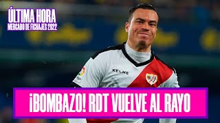 RDT puede VOLVER al RAYO VALLECANO  ÚLTIMA HORA MERCADO 2022 [upl. by Aretse]