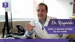 Dr Responde Sódio o grande inimigo da sua saúde [upl. by Kcirddehs]