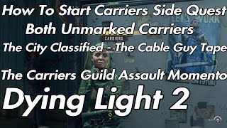 Dying Light 2 How To Start Carriers Side Quest Both Unmarked Carriers All Collectables TapeMomento [upl. by Leuqim]