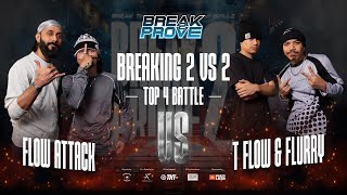 Flow Attack vs T Flow amp Flurry Semi Final Breaking Day 1  Break 2 Prove 2024 [upl. by Enorel]