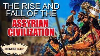 The Rise and Fall of the Assyrian Empire [upl. by Adnahc928]