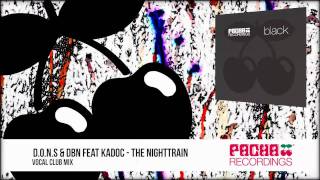 DONS amp DBN feat Kadoc  The Nighttrain Vocal Club Mix [upl. by Alisander108]