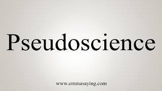 How To Say Pseudoscience [upl. by Alodee]