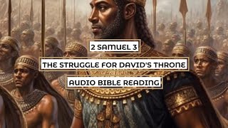 2 Samuel 3 The Struggle for Davids Throne  Clear amp Engaging Audio Bible Reading [upl. by Ztirf]