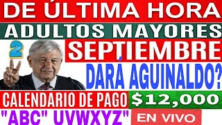 🎉DOS PAGOS💥AMLO DARÁ AGUINALDO🔥 SEPTIEMBRE ADULTOS MAYORES 📆 CALENDARIO quotABCquot quotWXYZquot EN VIVO🛑 [upl. by Tenenbaum139]