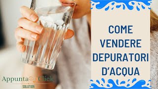 Come vendere depuratori dacqua [upl. by Nozicka843]