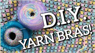 YARN BRAS Make Your Own for Cheap Save Money Reduce Stress  for Knitters amp Crocheters [upl. by Ennahtur164]