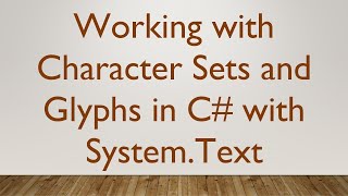 Working with Character Sets and Glyphs in C with SystemText [upl. by Sackey]