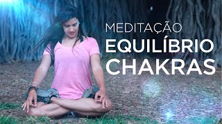 Meditação Guiada Equilíbrio Chakras [upl. by Eillod]