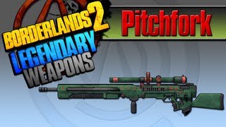 BORDERLANDS 2  Pitchfork Legendary Weapons Guide [upl. by Yendis]