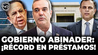 Préstamos a diestra y sinestra durante la gestión del presidente Abinader [upl. by Retrop]