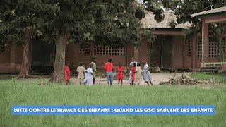 Lutte contre le travail des enfants quand des GSC sauvent des vies [upl. by Jorie]