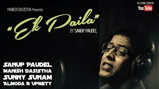 EK PAAILA एक पाइला  Sanup Poudel  Manish Basistha  Sunny Sunam  Official Music Video [upl. by Juanita]