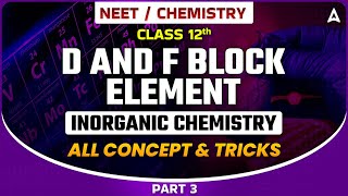 D AND F BLOCK ELEMENT CLASS 12  INORGANIC CHEMISTRY FOR NEET 2024  ALL CONCEPT amp TRICKS SANKALP [upl. by Tallbott804]