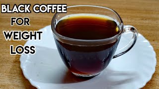 Black Coffee  How to make Black CoffeeBlack Coffee for Weight Loss  Weight Loss Drink [upl. by Kaule76]