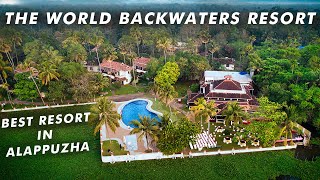 THE WORLD BACKWATERS RESORT  Best Resort To Stay In Alappuzha KERALA [upl. by Siryt]