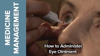 Medicine Management  How to Administer Eye Ointment [upl. by Mathian587]