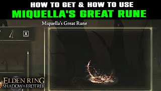 MIQUELLAS GREAT RUNE How to Get amp How to Use  Elden Ring Shadow of the Erdtree DLC [upl. by Eliza]