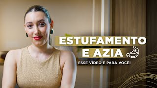 ESTUFAMENTO E AZIA Esse vídeo é para você [upl. by Pat]