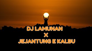 DJ LAMUNAN X JEJANTUNG E KALBU SPECIAL BUAT YANG LAGI KASMARAN [upl. by Maddie]