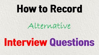 How to record Alternative Interview Questions [upl. by Nelleus]