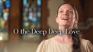 O the Deep Deep Love of Jesus  Sounds Like Reign [upl. by Thane409]